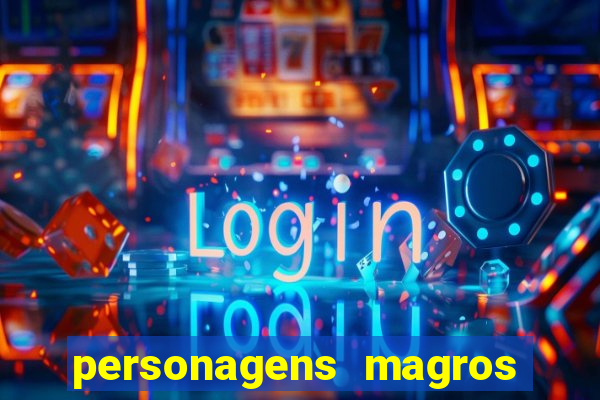 personagens magros de desenhos